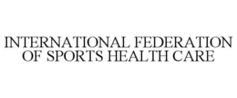 INTERNATIONAL FEDATION OF SPORTS HEALTH CARE